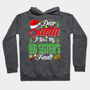 Dear Santa It Was My Big Sisters Fault Christmas Funny Chirtmas Gift Hoodie